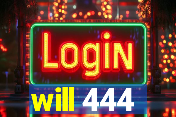 will 444